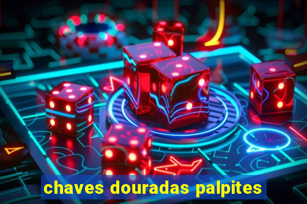 chaves douradas palpites